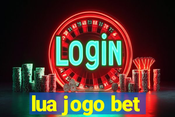 lua jogo bet